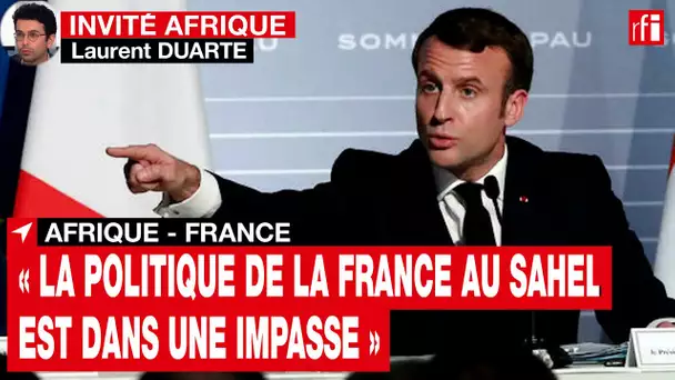 Afrique - France : Laurent Duarte « La politique de la France au Sahel est dans une impasse » • RFI
