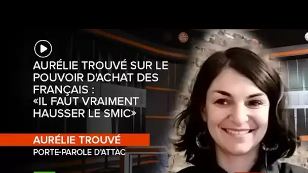 #IDI - Aurélie Trouvé sur le pouvoir d'achat des Français : «Il faut vraiment hausser le SMIC»