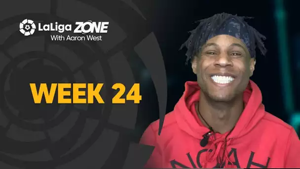 LaLiga Zone with Aaron West: Week 24