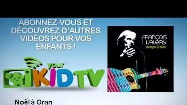 François Valéry - Noël à Oran - YourKidTv