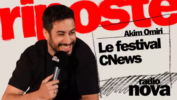 Le festival CNews - La Chronique d'Akim Omiri dans "La riposte"