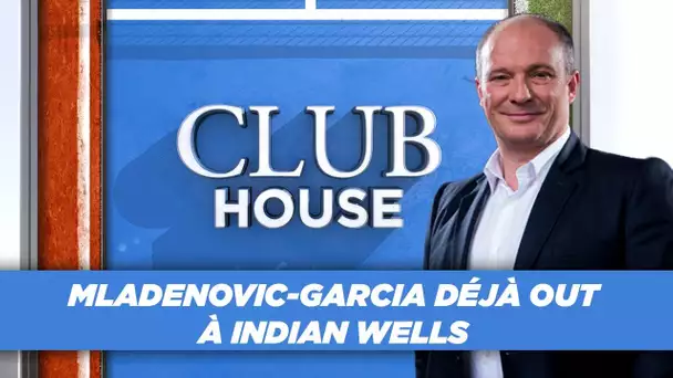 Club House : Mladenovic-Garcia déjà out à Indian Wells