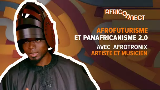 Africonnect - AfrotroniX : afrofuturiste et panafricain 2.0
