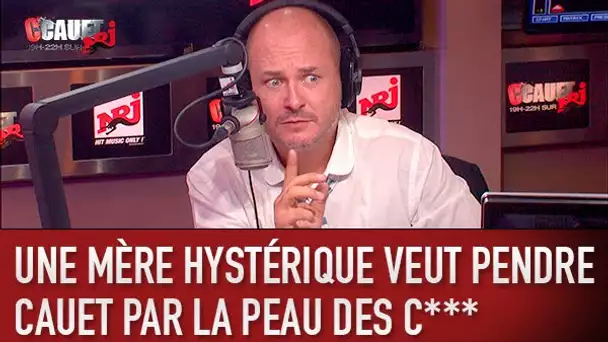 Une mère hystérique veut pendre Cauet par la peau des c*** - C’Cauet sur NRJ