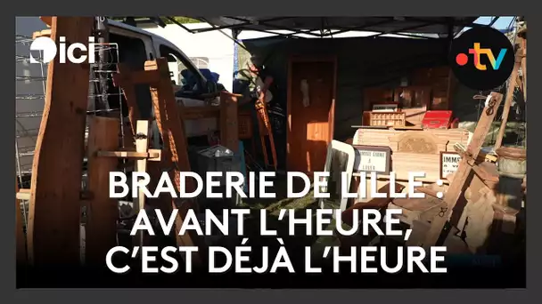 Braderie de Lille de Lille vendredi 5 septembre : avant l'heure, c'est déjà l'heure