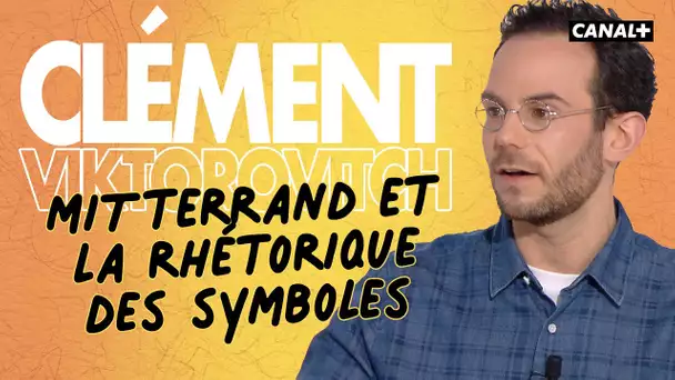 Clément Viktorovitch - Mitterrand et la rhétorique des symboles - Clique - CANAL +