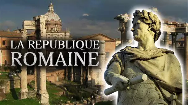 La République romaine, grandeur et décadence