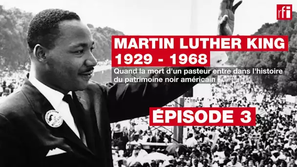 50 ans de la mort de Martin Luther King - Episode 3 - «Colère et profonde tristesse» (D. Porter)