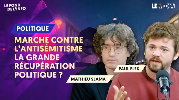 MARCHE CONTRE L'ANTISÉMITISME : LA GRANDE RÉCUPÉRATION POLITIQUE ?