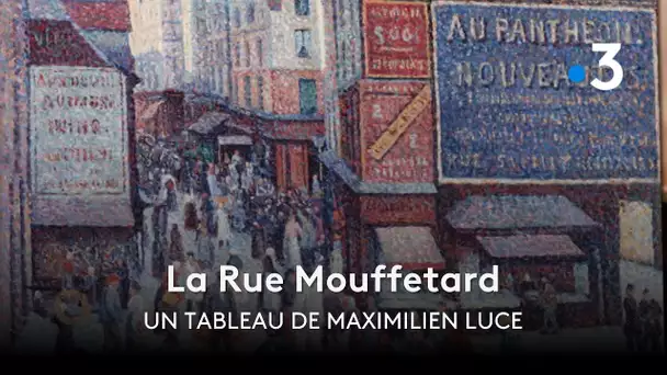 L'envers du tableau - Épisode 2 : La Rue Mouffetard, de Maximilien Luce
