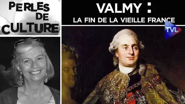 Valmy : la fin de la vieille France - Perles de Culture n°298 - TVL