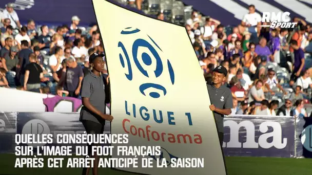 Quelles conséquences sur l'image du foot français après cet arrêt anticipé de la saison