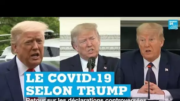 Covid-19 : retour sur les déclarations controversées de Donald Trump