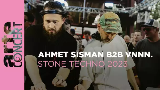 Ahmet Sisman B2B VNNN. - Stone Techno Festival 2023 - ARTE Concert