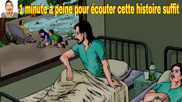 Il vous suffit 1 minute à peine pour écouter cette histoire, cela changera votre façon de penser