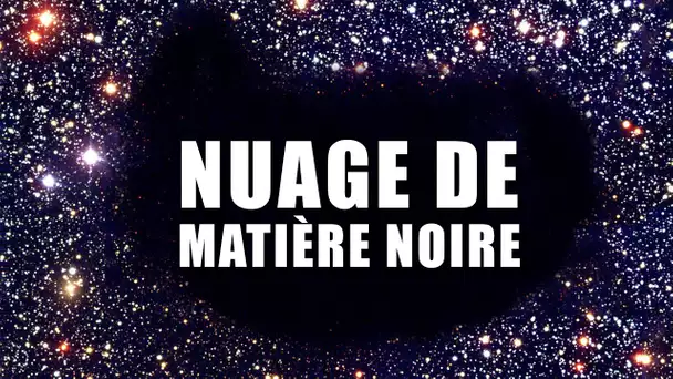 Un MYSTÉRIEUX NUAGE de MATIÈRE NOIRE ! EC