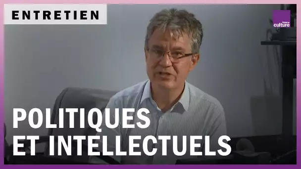 Politiques et intellectuels : qu’ont-ils encore à se dire ?