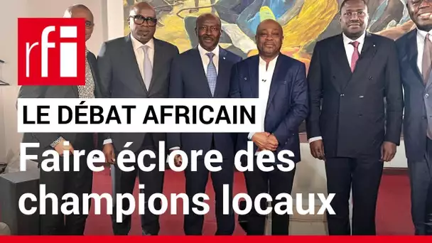 Le débat africain : Comment favoriser la naissance des champions nationaux ? • RFI
