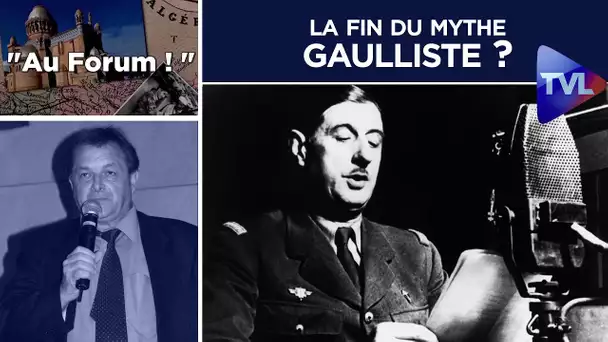 La fin du mythe gaulliste ? -  Au Forum #12 – TVL