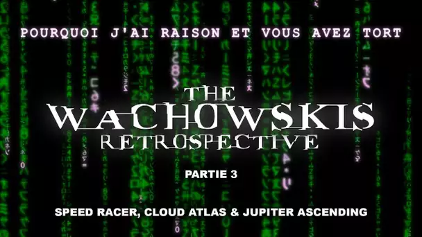 PJREVAT - The Wachowskis Retrospective - Speed Racer, Cloud Atlas & Jupiter Ascending (3/3)