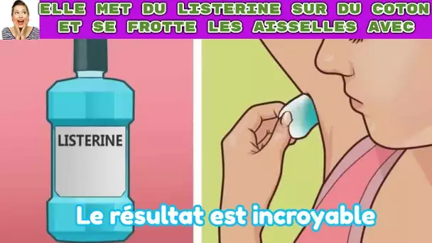 Cette femme a mis du Listerine sur une boule de coton et a ensuite frotté ses aisselles , Résultat