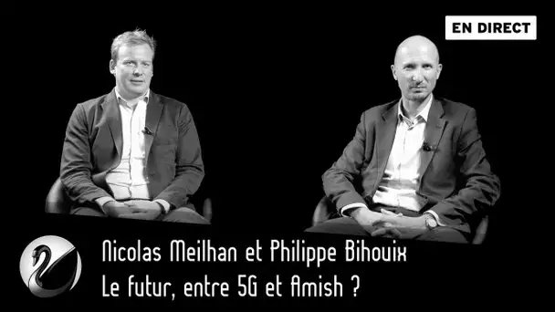 Le futur, entre 5G et Amish ? Nicolas Meilhan et Philippe Bihouix [EN DIRECT]