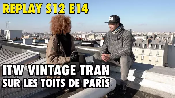 REPLAY S12 E14 : ITV AVEC VINTAGE TRAN ! (ft. French Freerun Family)