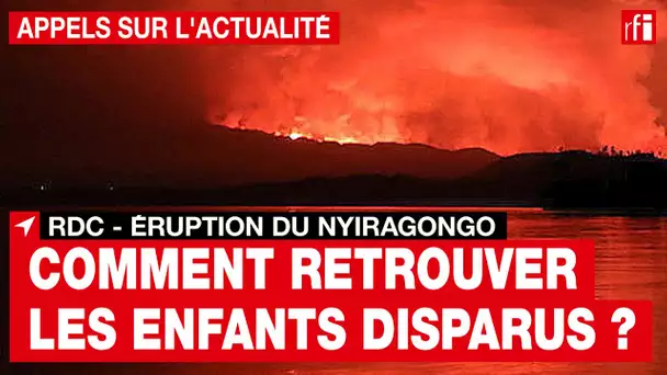 RDC - Éruption du Nyiragongo : comment retrouver les enfants disparus ?