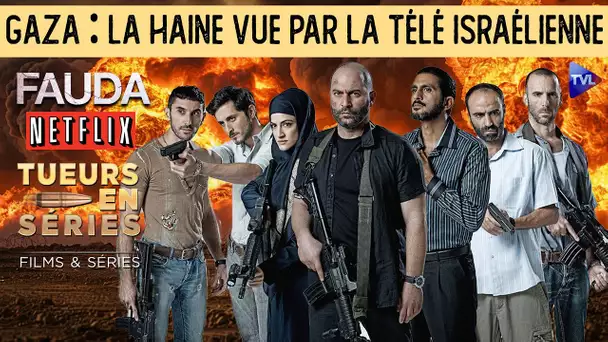 Gaza : la haine vue par la télé israélienne - Tueurs en Séries - TVL