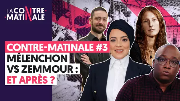 ContreMatinale #3 : Mélenchon VS Zemmour : le débrief du débat !