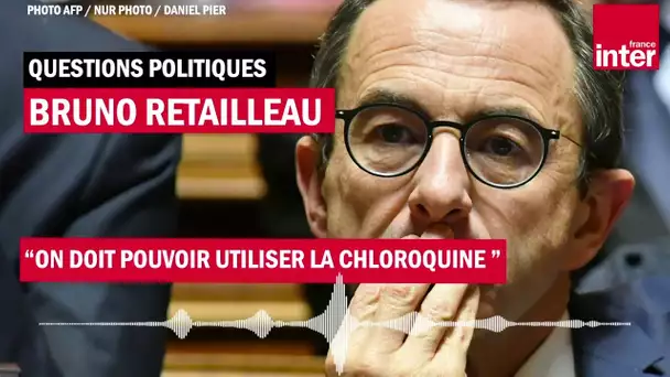 Bruno Retailleau, invité de Questions Politiques : "On doit pouvoir utiliser la chloroquine"