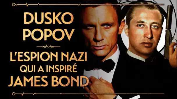 DUSKO POPOV - L'HOMME QUI A INSPIRÉ JAMES BOND - PVR#58