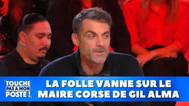 La folle vanne sur le maire corse de Gil Alma !