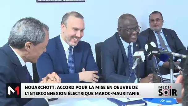 Maroc - Mauritanie : Signature d'un accord pour la mise en œuvre de l'interconnexion électrique