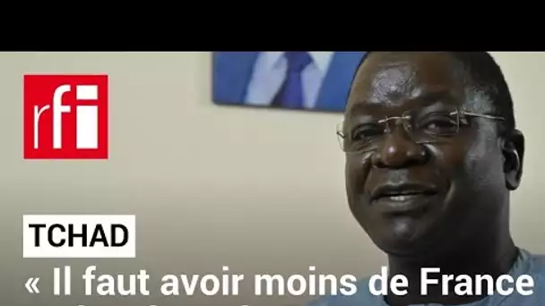 Tchad : « Il faut avoir moins de France, mais mieux de France », affirme Albert Pahimi Padacké • RFI