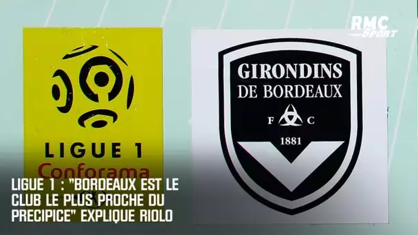 Ligue 1 : "Bordeaux est le club le plus proche du précipice" explique Riolo