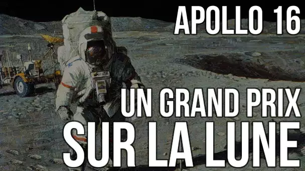 🚀 Apollo 16 - Un Grand Prix sur la Lune (avec Charlie Duke)