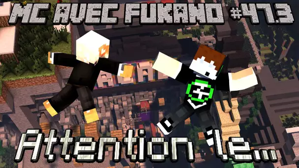 MC avec Fukano #47.3 : Attention le...