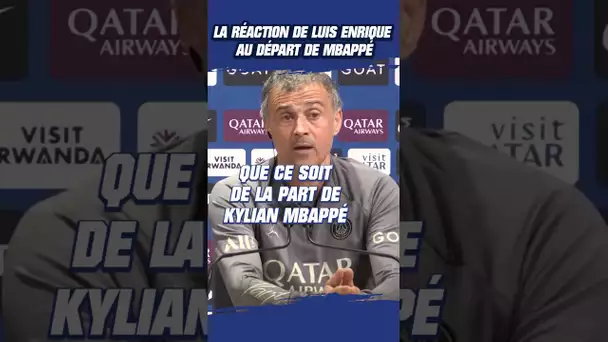 #LuisEnrique réagit au départ de #Mbappé du #PSG