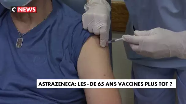 Vaccination : Les moins de 65 ans vaccinés plus tôt avec le vaccin Astrazeneca ?