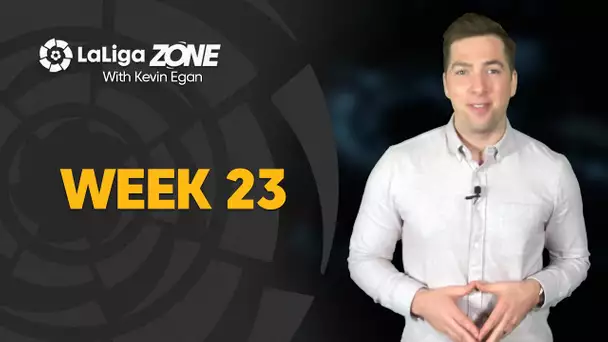 LaLiga Zone with Kevin Egan: Week 23