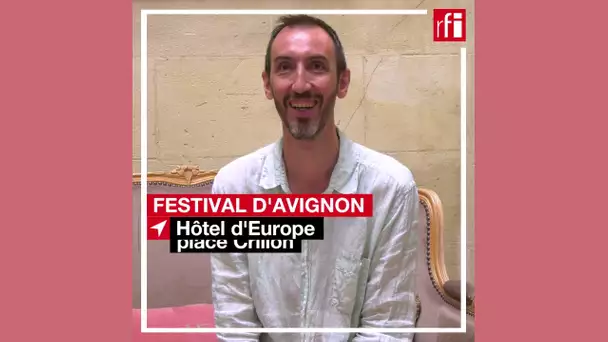 Mathieu Montanier : sa plus belle tirade d'amour #Avignon2019