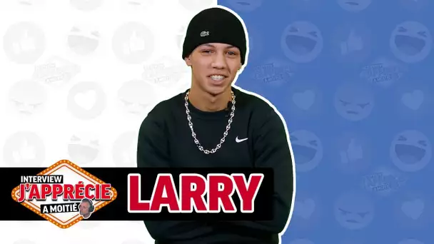 Interview "J'apprécie à moitié" avec Larry #11