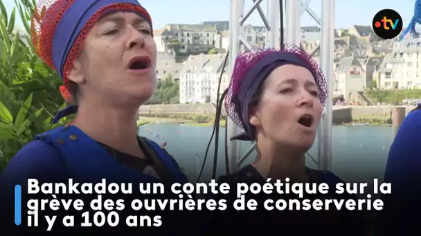 Bankadou : une vision symbolique et poétique de la grève des ouvrières de conserverie il y a 100 ans