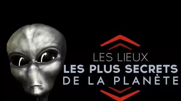 Top 8 des lieux les plus secrets de la planète