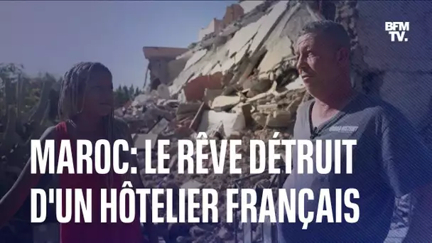 Maroc: le rêve détruit d'un hôtelier français