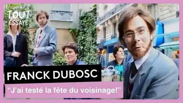 Franck Dubosc - La fête du voisinage, caméra cachée - On a tout essayé 29 mai 2001