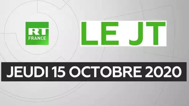 Le JT de RT France - Jeudi 15 octobre 2020