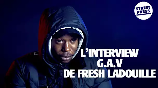 L'interview G.A.V de Fresh LaDouille