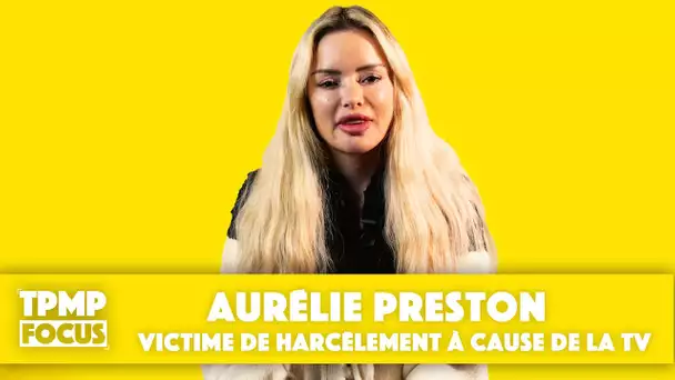 TPMP Focus : Aurélie Preston, victime de harcèlement à cause de la TV